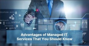 Advantages of Managed IT Services That You Should Know