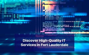 High Quality IT Services in Fort Lauderdale