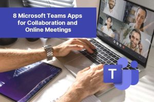 8 Microsoft Teams Apps for Collaboration and Online Meetings 104