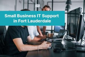 Small Business IT Support in Fort Lauderdale 94