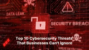 Top 10 Cybersecurity Threats That Businesses Cant Ignore 112