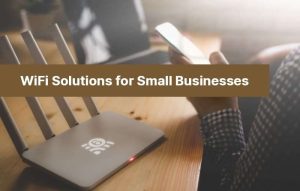 Top WiFi Solutions for Small Businesses and Startups 98