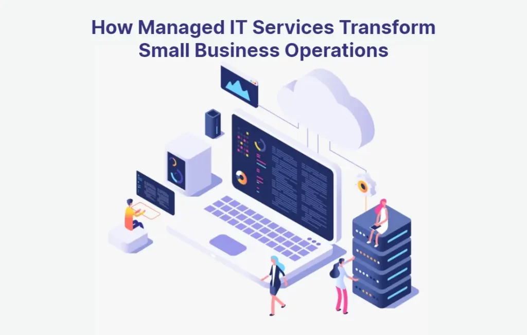 How Managed IT Services Transform Small Business Operations
