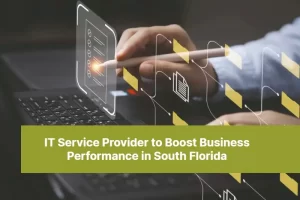 IT Service Provider to Boost Performance in South Florida 1
