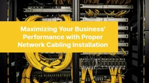 Maximizing Your Business Performance with Proper Network Cabling Installation 120