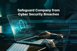 Safeguard Company from Cyber Security Breaches