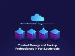 Trusted Storage and Backup Professionals in Fort Lauderdale 1