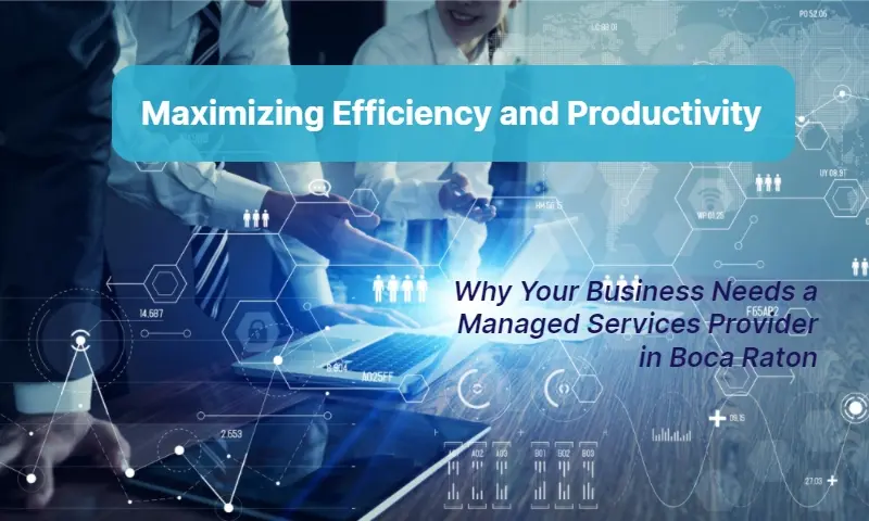 Why Your Business Needs a Managed Services Provider in Boca Raton 1